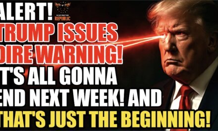 ALERT! Trump Issues DIRE WARNING! It’s All Gonna End Next Week & That’s Just The Beginning… 